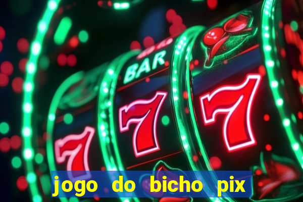 jogo do bicho pix da sorte